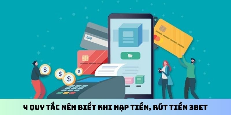 4 quy tắc nên biết khi nạp tiền, rút tiền 3BET