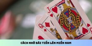Cách nhớ bài Tiến Lên Miền Nam