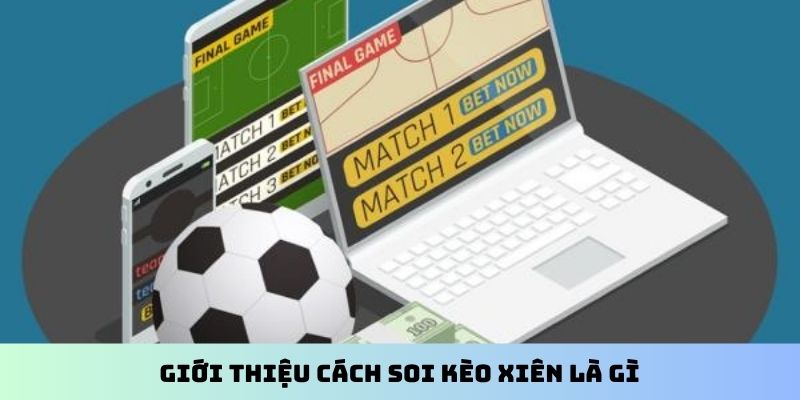 Giới thiệu cách soi kèo xiên là gì
