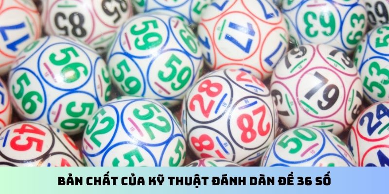 Bản chất của kỹ thuật đánh dàn đề 36 số