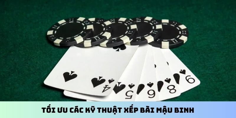 Tối ưu các kỹ thuật xếp bài Mậu Binh