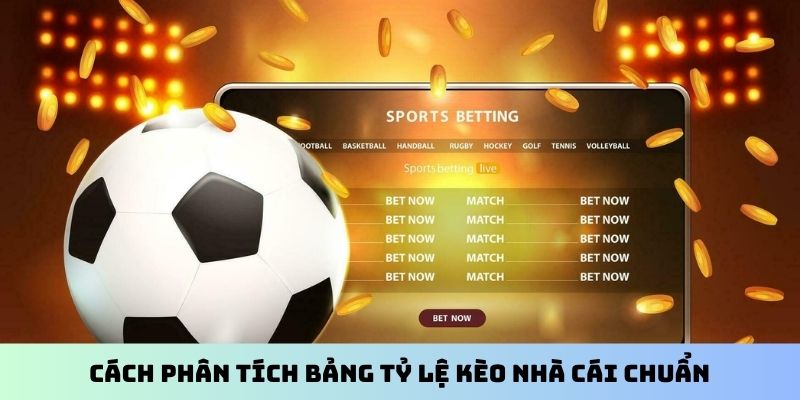 Cách phân tích bảng tỷ lệ kèo nhà cái chuẩn