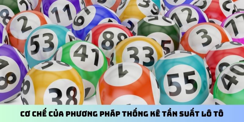 Cơ chế của phương pháp thống kê tần suất lô tô