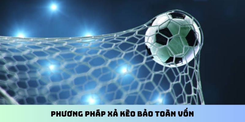 Phương pháp xả kèo bảo toàn vốn