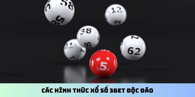 Các hình thức xổ số 3BET độc đáo